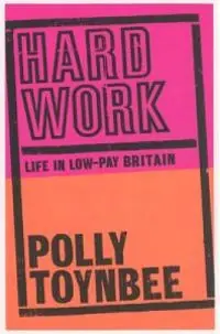 Hard work : life in low-pay Britain